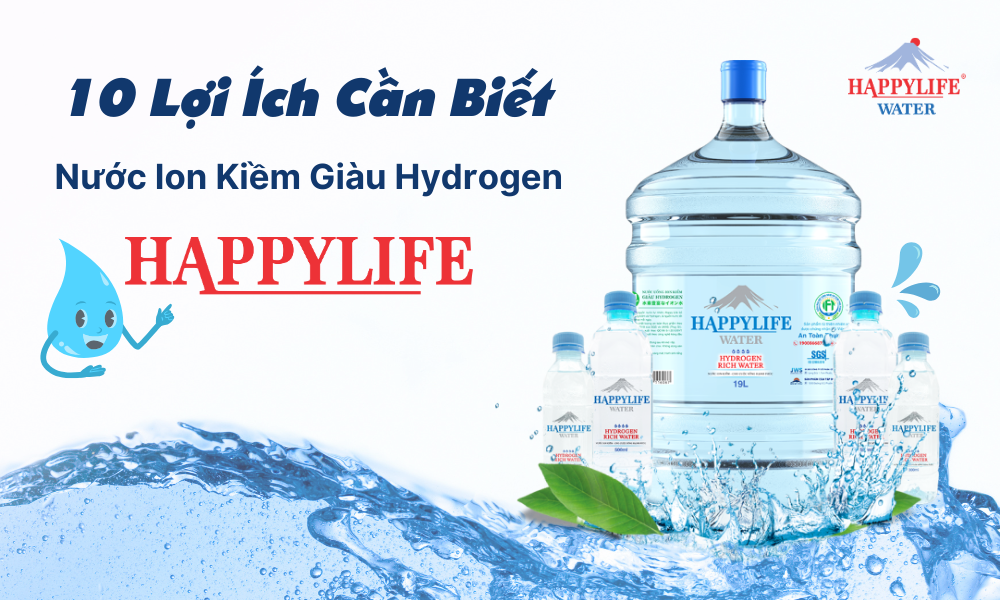 Lợi Ích Khi Sử Dụng Nước Ion Kiềm Giàu Hydrogen Happy Life